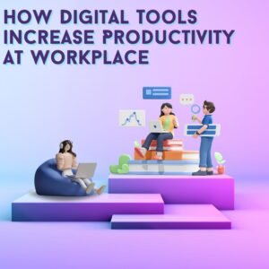 How digital tools increase productivity in the workplace